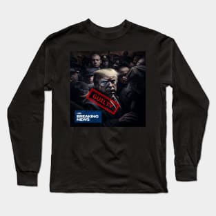 Trump Finally Arrested: Implications for US Politics Long Sleeve T-Shirt